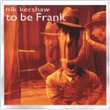 Nik Kershaw : To Be Frank